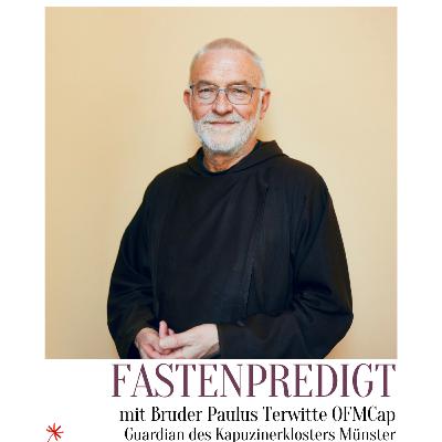 Fastenpredigt von Br. Paulus Terwitte OFMCap in Maria Laach