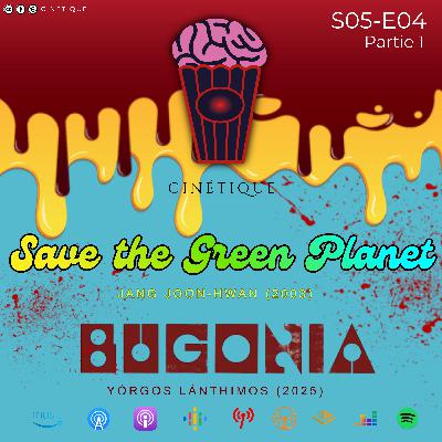 Bugonia & Save the green planet - S05E05