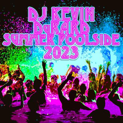 Episode 45: DJ Kevin DuRard - Summer Poolside 2023, vol. 11