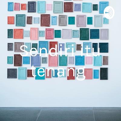 Sendiri itu tenang