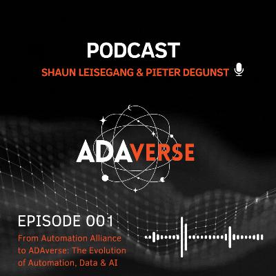 Episode 001: From Automation Alliance to ADAverse: The Evolution of Automation, Data & AI