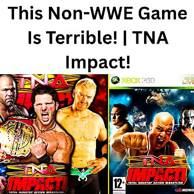 This Non-WWE Game Is Terrible! | TNA Impact!
