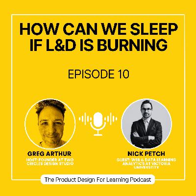 Ep. 10 HOW CAN WE SLEEP IF L&D IS BURNING Ep. 10 HOW CAN WE SLEEP IF L&D IS BURNING
