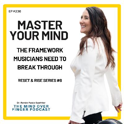 236 Master Your Mind – The Framework Musicians Need to Break Through