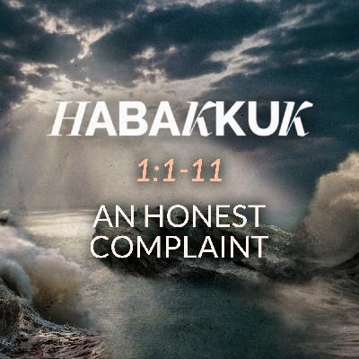Habakkuk - An Honest Complaint Habakkuk - An Honest Complaint