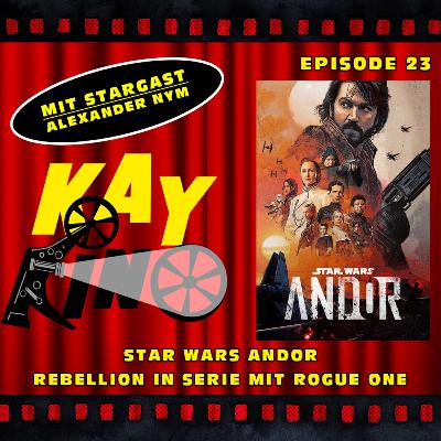 Kay Kino EP23 - STAR WARS ANDOR - Rebellion in Serie mit ROGUE ONE