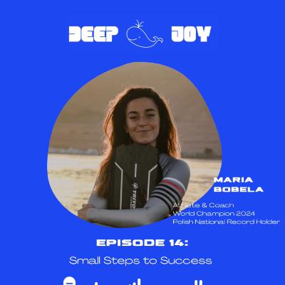 E14: Maria Bobela - Small Steps to Success