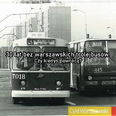 30 lat bez warszawskich trolejbusów. Czy kiedyś powrócą?