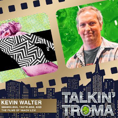 TT S2E22: The Films of Yakov Levi with Kevin Walter