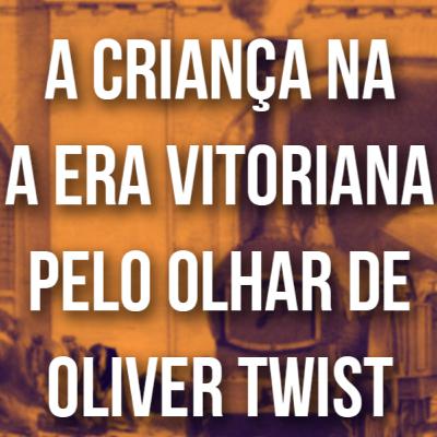 A Criança na Era Vitoriana pelo Olhar de Oliver Twist | #001 SÁBIOS PLEBEUS A Criança na Era Vitoriana pelo Olhar de Oliver Twist | #001 SÁBIOS PLEBEUS