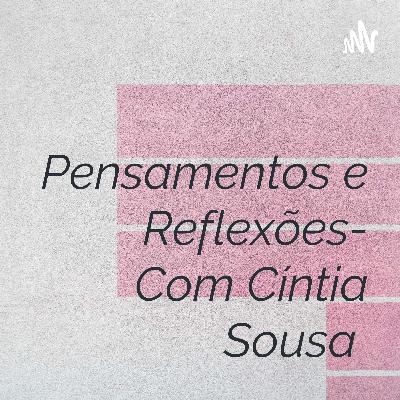 Pensamentos e reflexões- Cintia Sousa - Deus nos acha egoístas? #03