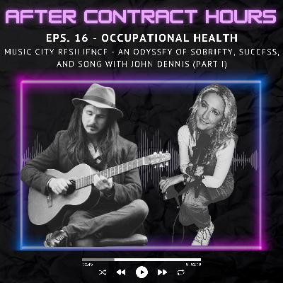 Occupational Health: Music City Resilience - An Odyssey of Sobriety, Success, & Song with John Dennis (Pt. I)