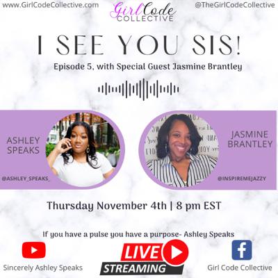 I See You Sis w/ Jasmine Brantley I See You Sis w/ Jasmine Brantley