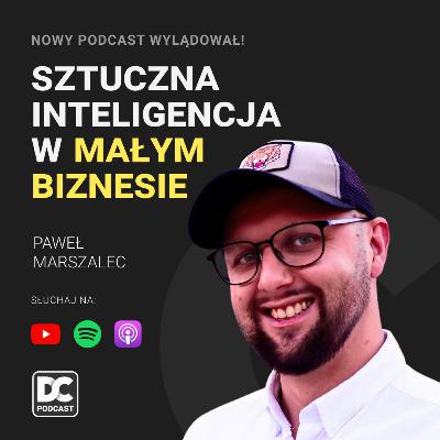 #35 ZMNIEJSZ KOSZTY w Swojej Firmie i ODZYSKAJ CZAS Dzięki Nowym Technologiom - Paweł Marszalec