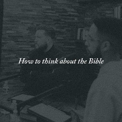 51: How to Think About the Bible