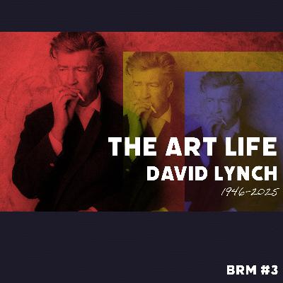 The Art Life: A Tribute to David Lynch (BRM #3, Explicit) with Mr. Richard - Mulholland Drive, Lost Highway, Blue Velvet, 50s Americana, Twin Peaks: Fire Walk With Me, Mr. Eddy, Now It's Dark