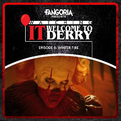 8: Watching IT: Welcome to Derry Ep. 8 - "Winter Fire" 8: Watching IT: Welcome to Derry Ep. 8 - "Winter Fire"