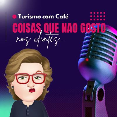 Coisas que não gosto nos Cliente Coisas que não gosto nos Cliente