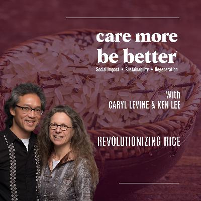 Revolutionizing Rice With Caryl Levine & Ken Lee