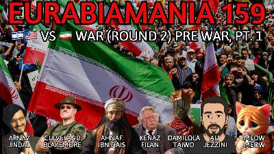 Eurabiamania 159: ๐ฎ๐ฑ๐บ๐ธ vs ๐ฎ๐ท (Round 2), Pt. 1 Eurabiamania 159: ๐ฎ๐ฑ๐บ๐ธ vs ๐ฎ๐ท (Round 2), Pt. 1