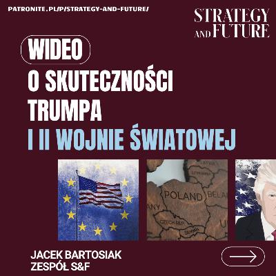 Jacek Bartosiak i zespół S&F rozmawiają o skuteczności Trumpa i II wojnie światowej