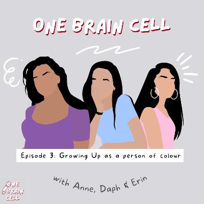 Episode 3: Growing Up as a Person of Colour Episode 3: Growing Up as a Person of Colour