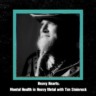 Heavy Hearts: Mental Health in Heavy Metal with Tim Steinruck