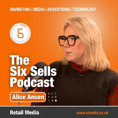 Retail Media with Alice Anson on The Six Sells Podcast Retail Media with Alice Anson on The Six Sells Podcast