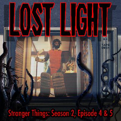Stranger Things: Season 2, Episode 4 & 5 Stranger Things: Season 2, Episode 4 & 5