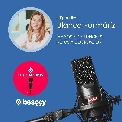 #Entrevista4 - Blanca Formáriz - Medios e influencers: retos y cocreación #Entrevista4 - Blanca Formáriz - Medios e influencers: retos y cocreación
