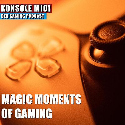 Folge 8: Die magischen Momente des Gamings