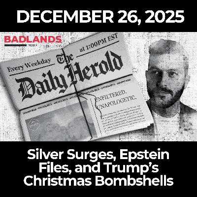 The Daily Herold: 12/26/25 – Silver Surges, Epstein Files, and Trump’s Christmas Bombshells