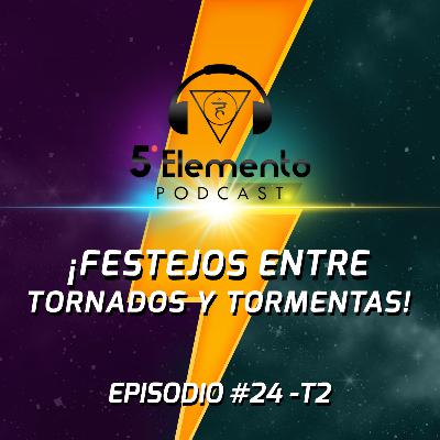 ¡Festejos entre tornados y tormentas! EP25 - T2