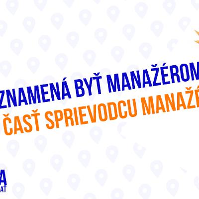 Čo znamená byť manažérom - 200. časť Sprievodca Manažéra