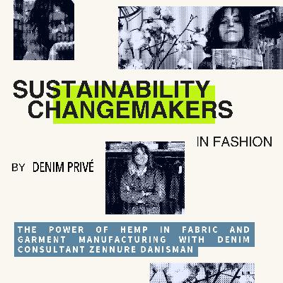 Episode 24: The Power of Hemp in Fabric and Garment Manufacturing with denim consultant Zennure Danisman