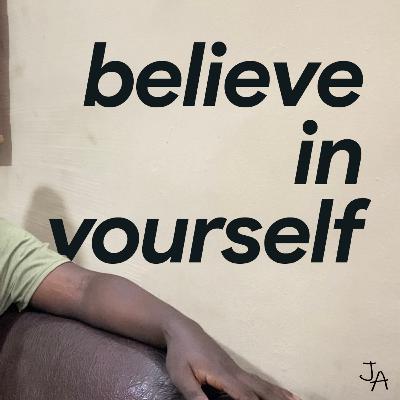 Believe in Yourself Believe in Yourself