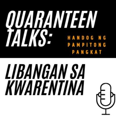 Quaranteen Talks: Libangan sa Kuwarentena Quaranteen Talks: Libangan sa Kuwarentena