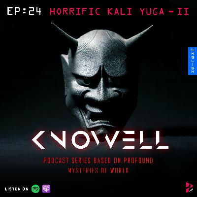 ORRIFIC KALI YUGA | Part-2 | Knowell Series | English