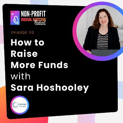 112 - How to Raise More Funds with Sara Hoshooley 112 - How to Raise More Funds with Sara Hoshooley