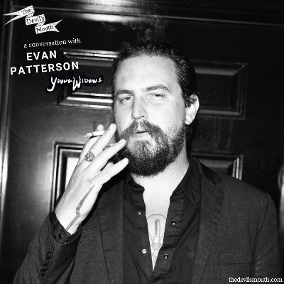 THE DEVIL'S MOUTH Vol. 147: a conversation with Evan Patterson (Young Widows)