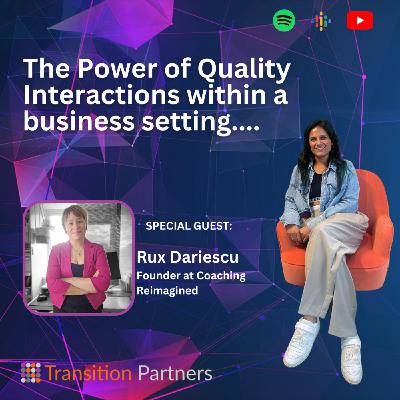The Power of Quality Interactions: A Conversation with Rux Dariescu