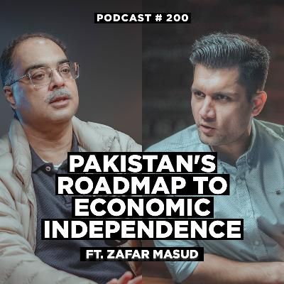 EP 200 Innovative Solutions To Transform Pakistan Economy Once & For All - Zafar Masud (CEO BOP)