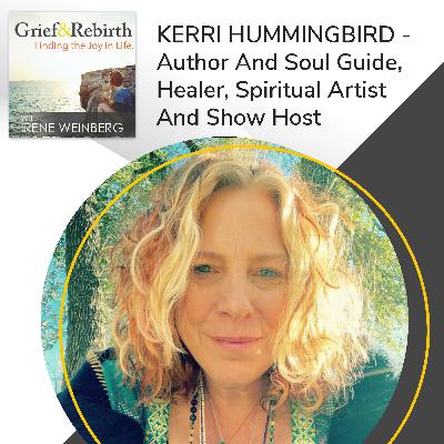Kerri Hummingbird - Author And Soul Guide, Healer, Spiritual Artist And Show Host