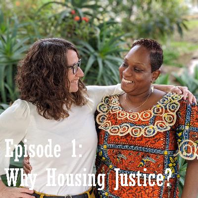 Episode 1: Why Housing Justice? Episode 1: Why Housing Justice?