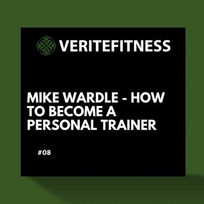 #09 Mike Wardle - How To become A Personal Trainer #09 Mike Wardle - How To become A Personal Trainer