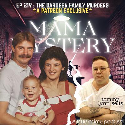 Ep 219 : The Dardeen Family Murders *PATREON EXCLUSIVE*