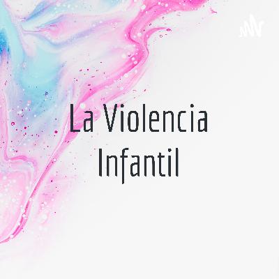 La Violencia Infantil