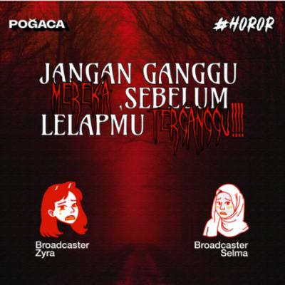 Eps 2. Jangan ganggu mereka, sebelum lelapmu terganggu!