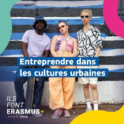Entreprendre dans les cultures urbaines avec Erasmus+