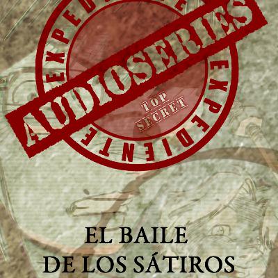 Expediente Audioseries - El Baile de los Satiros (tertulia / analisis) Expediente Audioseries - El Baile de los Satiros (tertulia / analisis)